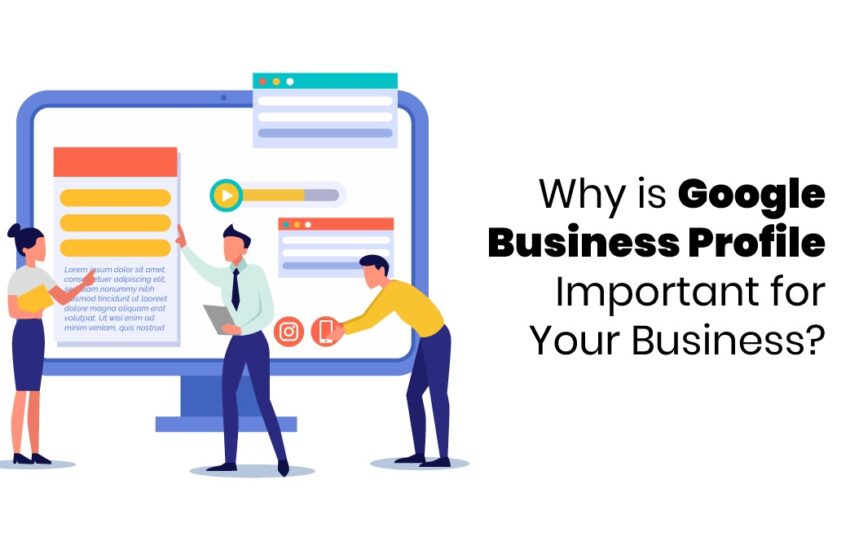 Why is Google Business Profile Important for Your Business